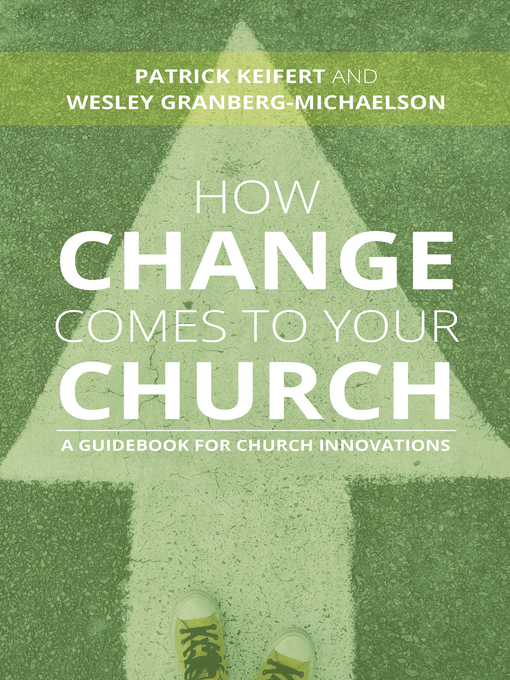 Title details for How Change Comes to Your Church by Patrick Keifert - Available